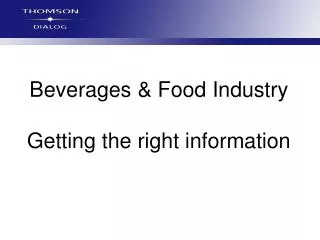 Beverages &amp; Food Industry Getting the right information