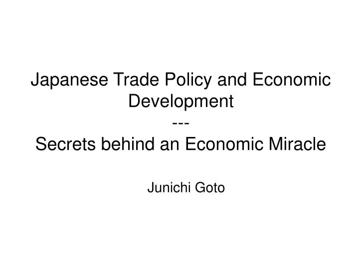 japanese trade policy and economic development secrets behind an economic miracle