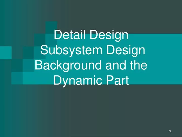detail design subsystem design background and the dynamic part