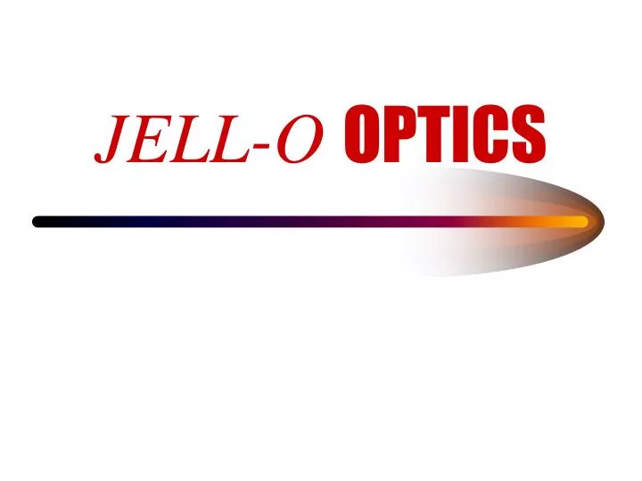jell o optics
