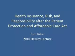 Health Insurance, Risk, and Responsibility after the Patient Protection and Affordable Care Act