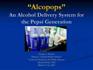 “Alcopops” An Alcohol Delivery System for the Pepsi Generation