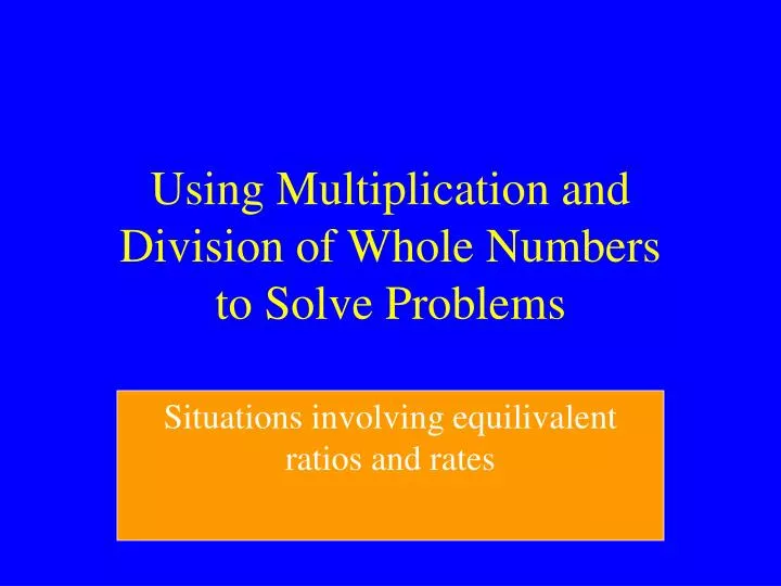 using multiplication and division of whole numbers to solve problems