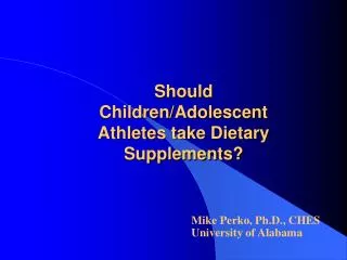Should Children/Adolescent Athletes take Dietary Supplements?