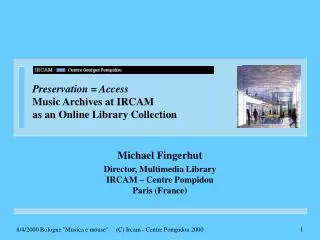 Preservation = Access Music Archives at IRCAM as an Online Library Collection