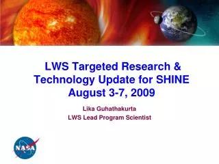 LWS Targeted Research &amp; Technology Update for SHINE August 3-7, 2009