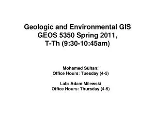 Geologic and Environmental GIS GEOS 5350 Spring 2011, T-Th (9:30-10:45am)