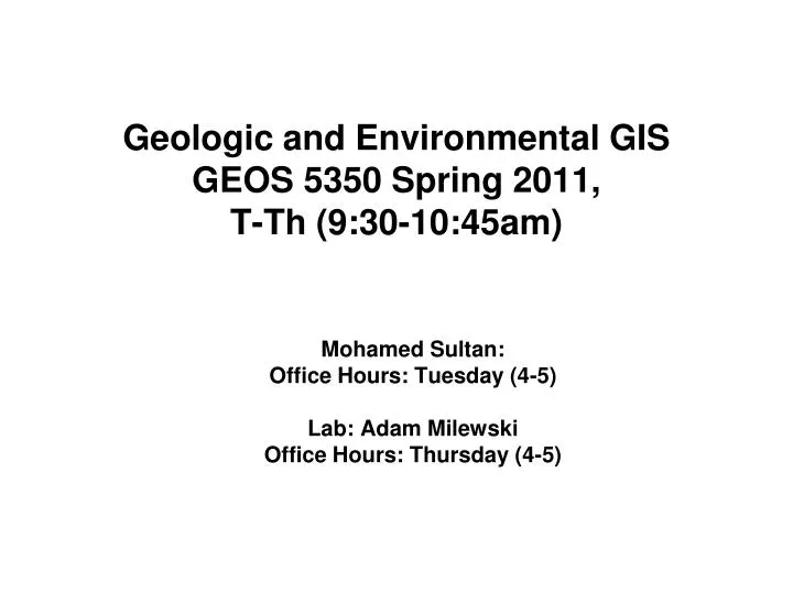 geologic and environmental gis geos 5350 spring 2011 t th 9 30 10 45am