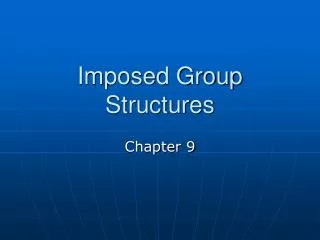 Imposed Group Structures