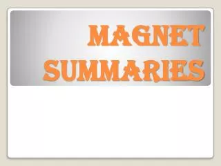 Magnet Summaries