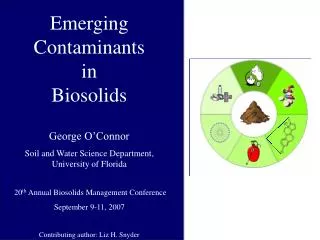 Emerging Contaminants in Biosolids George O’Connor Soil and Water Science Department, Univers