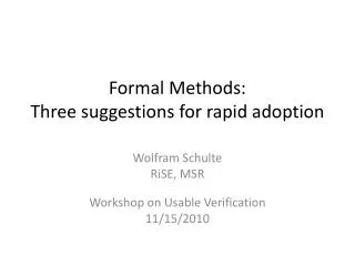 Formal Methods: Three suggestions for rapid adoption