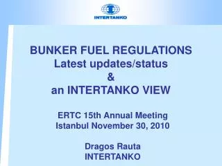 BUNKER FUEL REGULATIONS Latest updates/status &amp; an INTERTANKO VIEW