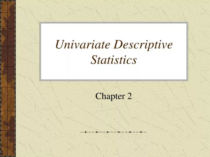 univariate descriptive statistics