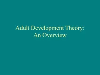 Adult Development Theory: An Overview
