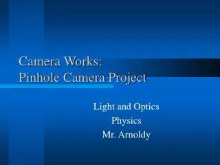Camera Works: Pinhole Camera Project