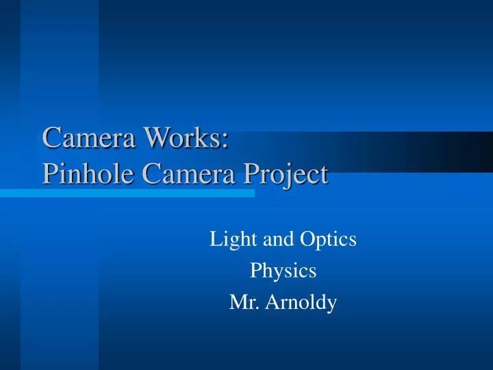 camera works pinhole camera project