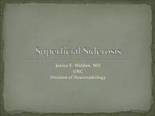 Janica E. Walden, MD UNC Division of Neuroradiology