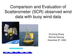 Comparison and Evaluation of Scatterometer (SCR) observed wind data with buoy wind data