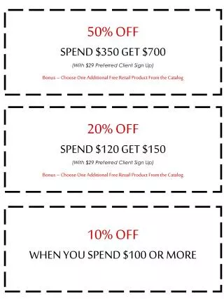 50% OFF SPEND $350 GET $700 (With $29 Preferred Client Sign Up) Bonus – Choose One Additional Free Retail Product From t