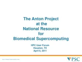 The Anton Project at the National Resource for Biomedical Supercomputing
