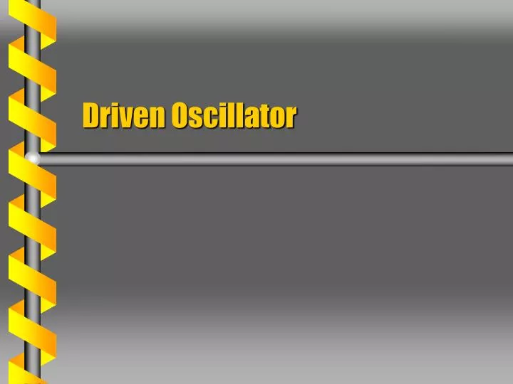 driven oscillator
