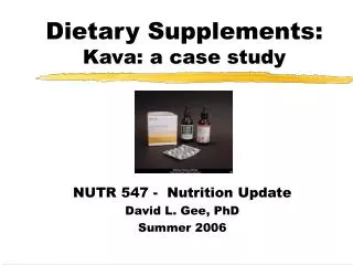 Dietary Supplements: Kava: a case study
