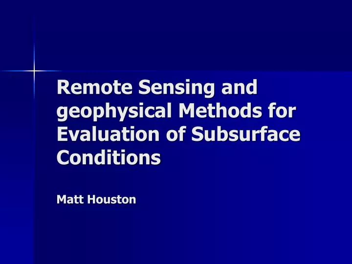 remote sensing and geophysical methods for evaluation of subsurface conditions matt houston
