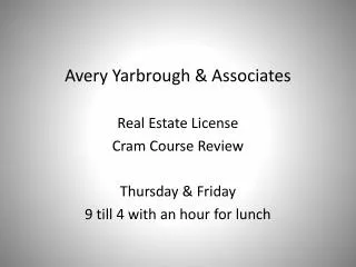 Avery Yarbrough &amp; Associates Real Estate License Cram Course Review Thursday &amp; Friday 9 till 4 with an hour for