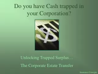 Do you have Cash trapped in your Corporation?