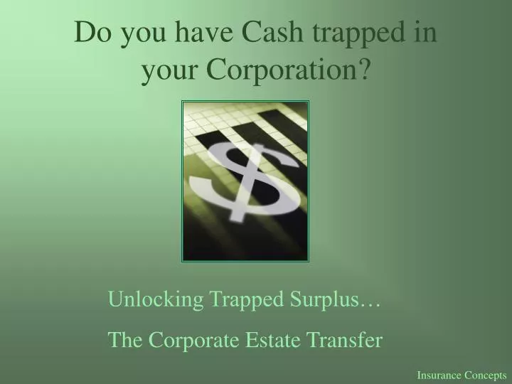 do you have cash trapped in your corporation