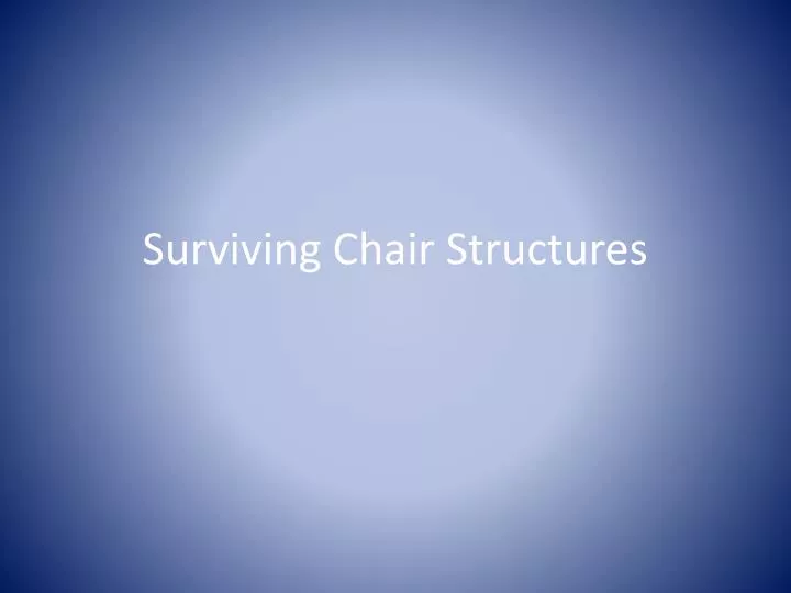 surviving chair structures