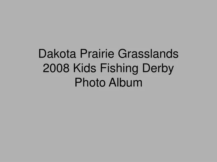 dakota prairie grasslands 2008 kids fishing derby photo album
