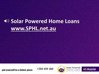 Solar Powered Home Loans www.SPHL.net.au