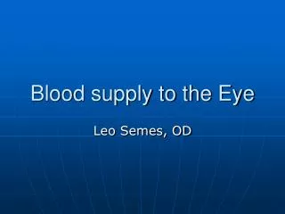 Blood supply to the Eye