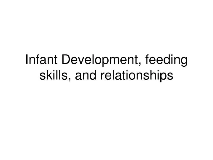 infant development feeding skills and relationships