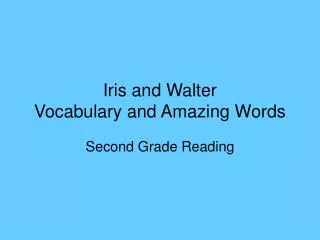 Iris and Walter Vocabulary and Amazing Words