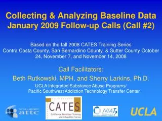 Collecting &amp; Analyzing Baseline Data January 2009 Follow-up Calls (Call #2)