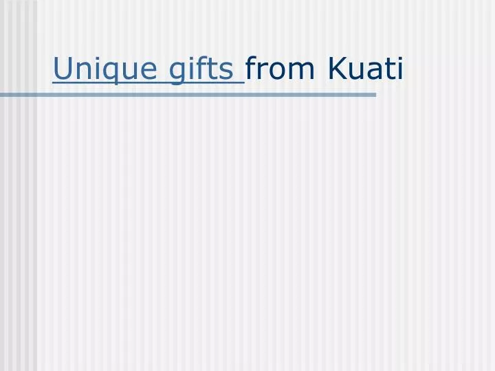 unique gifts from kuati