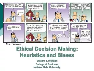 Ethical Decision Making: Heuristics and Biases William J. Wilhelm College of Business Indiana State University