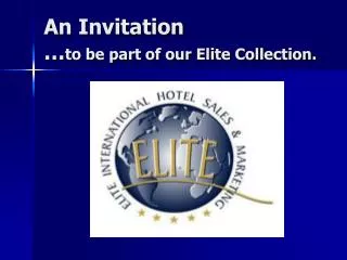 An Invitation … to be part of our Elite Collection.