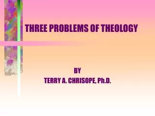 THREE PROBLEMS OF THEOLOGY