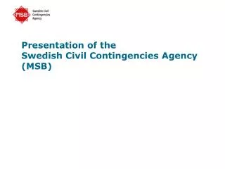 Presentation of the Swedish Civil Contingencies Agency (MSB)