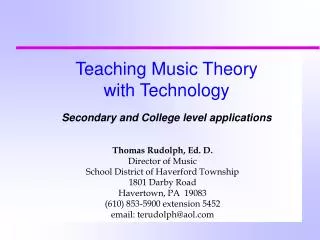 Thomas Rudolph, Ed. D. Director of Music School District of Haverford Township 1801 Darby Road Havertown, PA 1