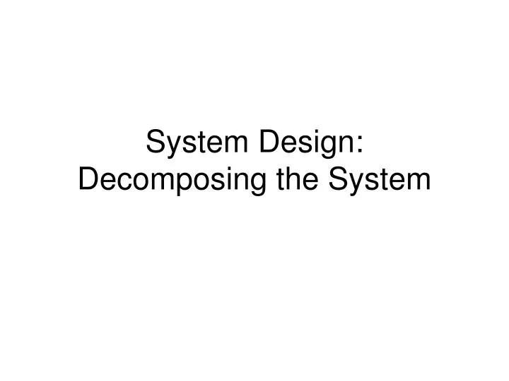 system design decomposing the system