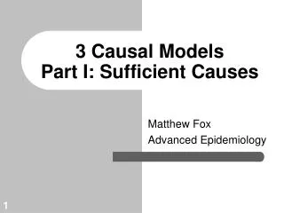 3 Causal Models Part I: Sufficient Causes
