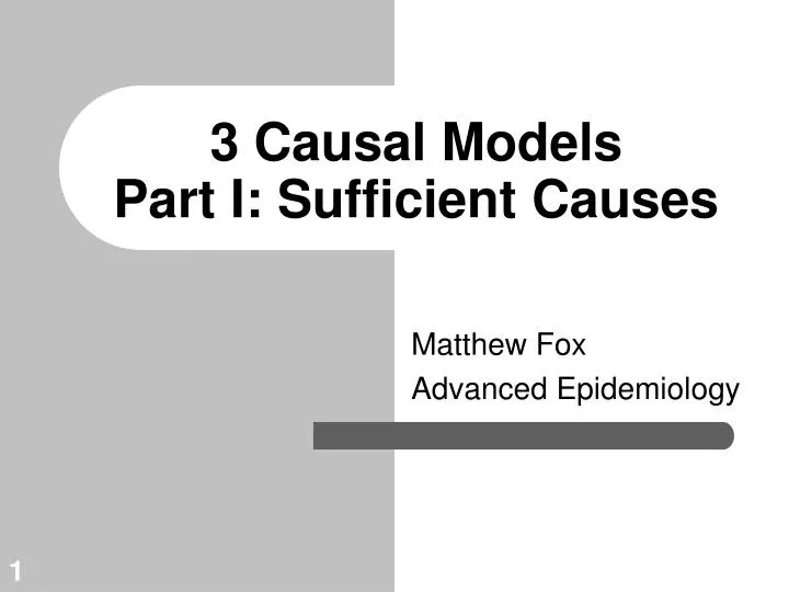 3 causal models part i sufficient causes
