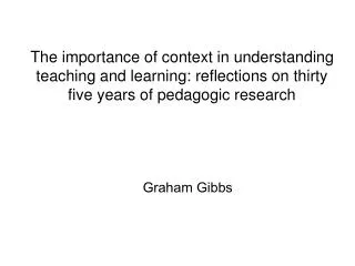The importance of context in understanding teaching and learning: reflections on thirty five years of pedagogic research