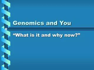 Genomics and You