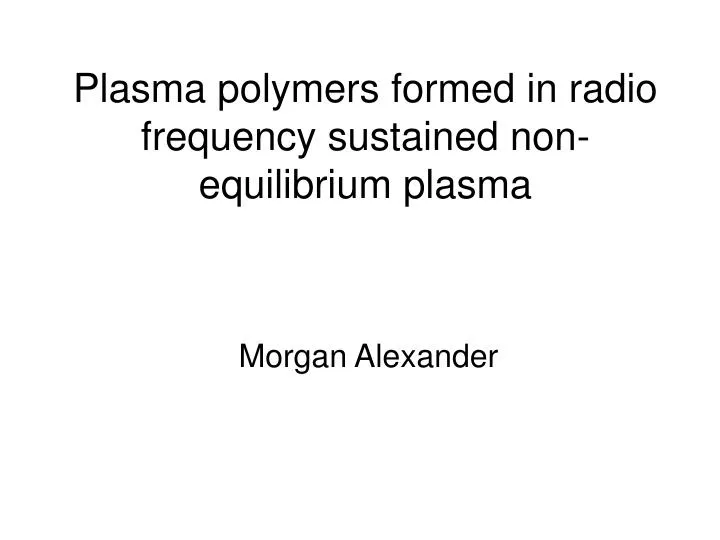 plasma polymers formed in radio frequency sustained non equilibrium plasma